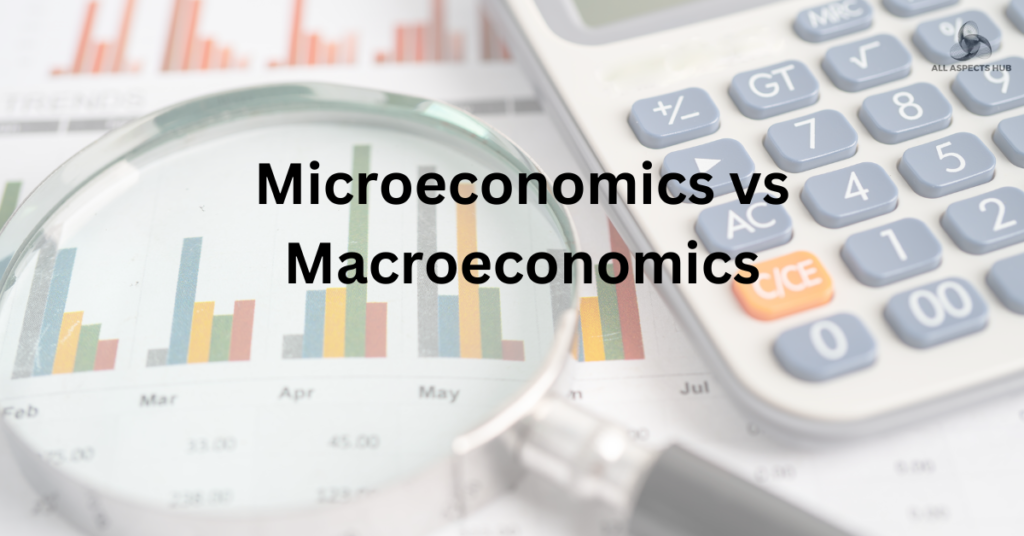 Microeconomics vs Macroeconomics