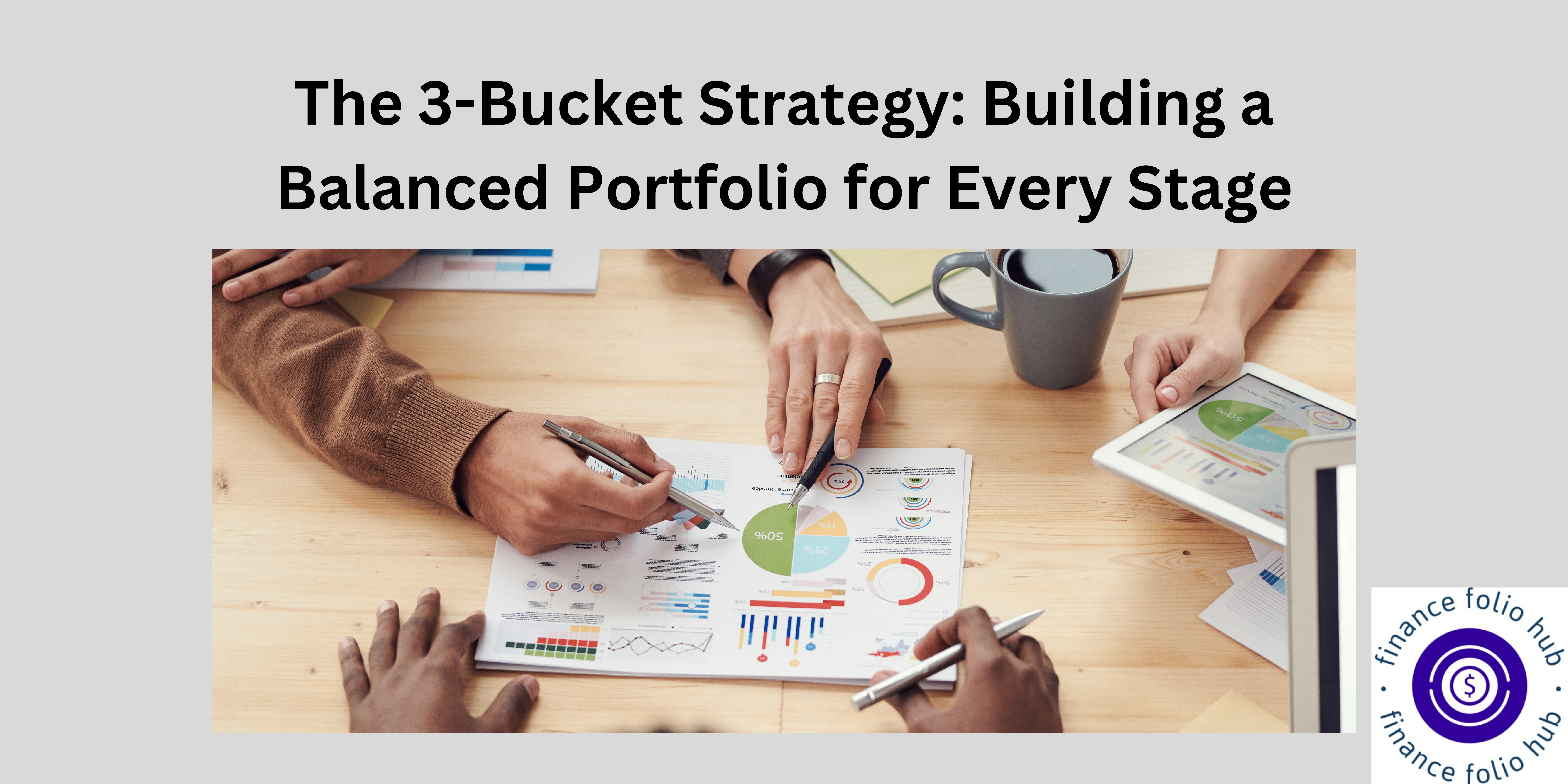 The 3-Bucket Strategy: Building a Balanced Portfolio for Every Stage